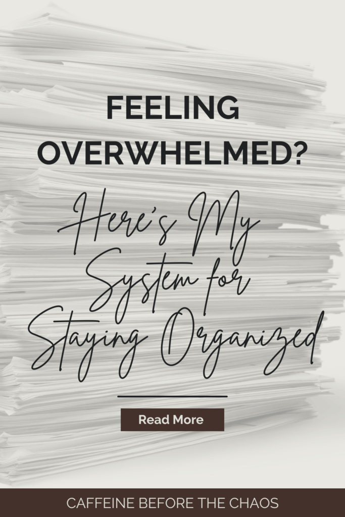 Stack of papers with text overlay: "Feeling Overwhelmed? Here's My System for Staying Organized." Button says "Read More," conveying a sense of calm amid chaos.