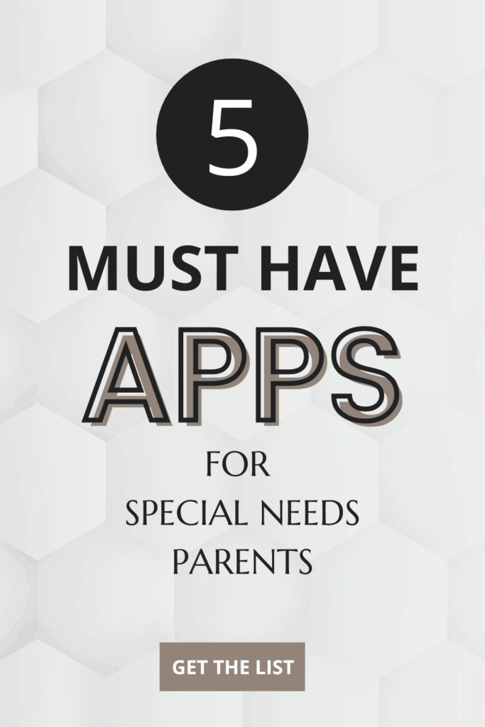 Graphic with text '5 Must Have Apps for Special Needs Parents' in bold, modern font on a light hexagonal background. Button reads 'Get the List.'