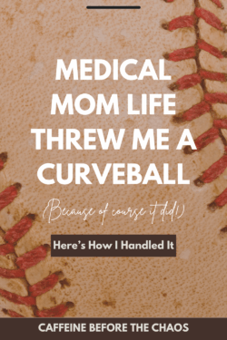 Close-up of a baseball with red stitching as the background. Bold text reads "Medical Mom Life Threw Me a Curveball" with a playful tone. Subtext: "Here's How I Handled It" and "Caffeine Before the Chaos."