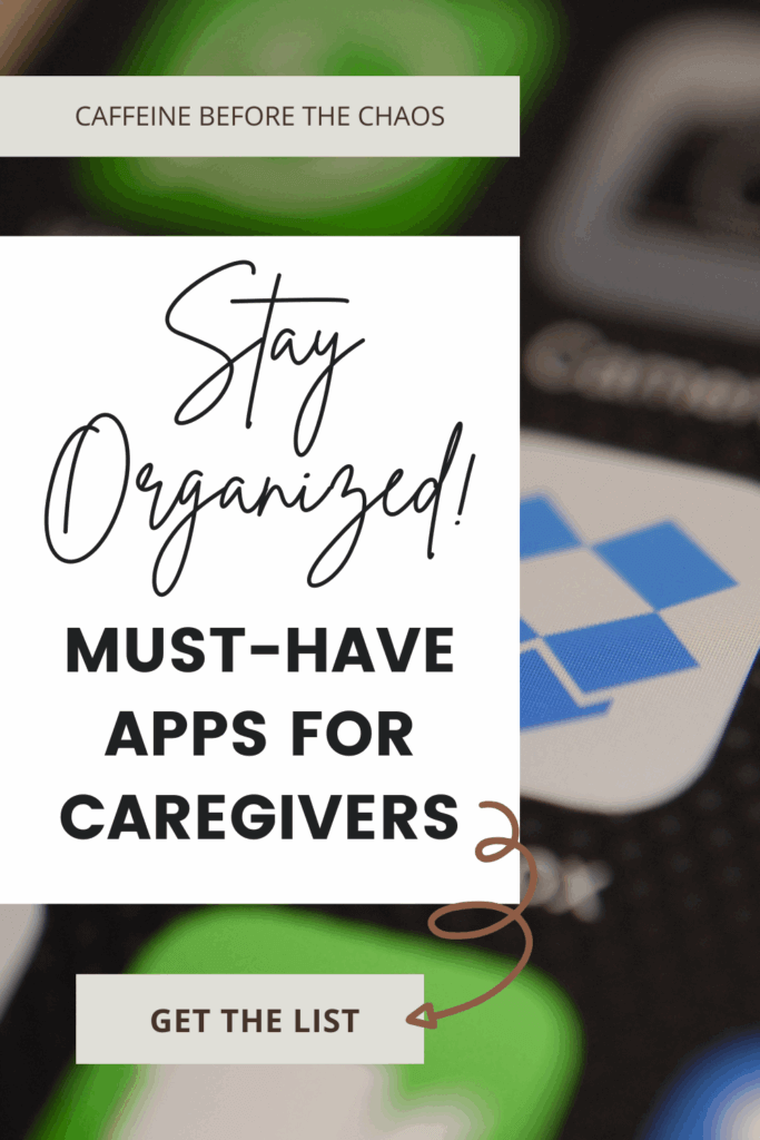 Text on a background with app icons. "Stay Organized! Must-Have Apps for Caregivers." Promotes organization with a button, "Get the List." Tone is motivational.