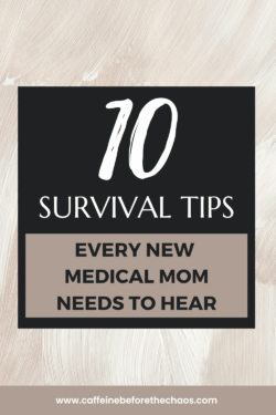 Alt text: "Text on a textured beige background reads '10 Survival Tips Every New Medical Mom Needs to Hear'. Website link at the bottom."