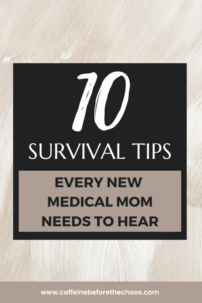 10 Survival Tips graphic on a textured beige background. Bold text in black and white reads 'Every new medical mom needs to hear.' Website link below.