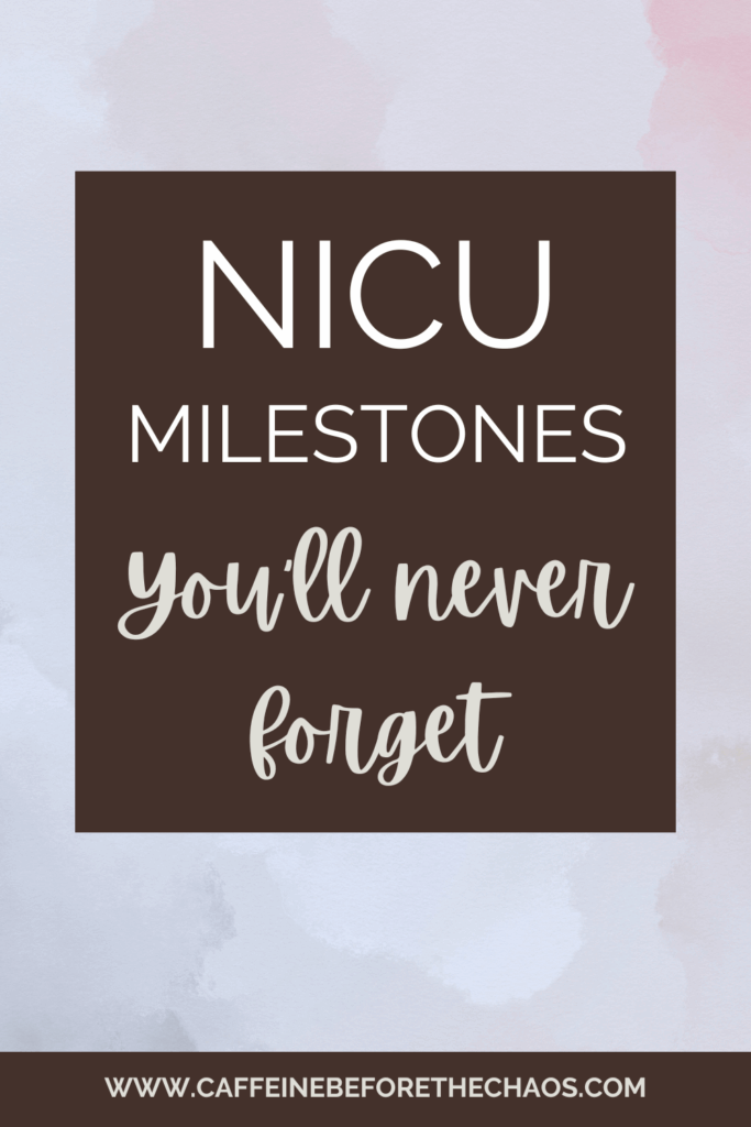 Brown rectangle with the text "NICU Milestones You'll Never Forget" on a soft pastel background. Website link below reads "www.caffeinebeforethechaos.com."