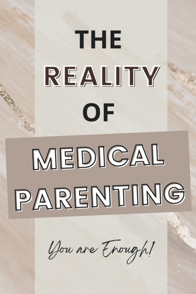 Text on a wood background reads "The Reality of Medical Parenting" with "You are Enough!" at the bottom. The tone is supportive and reassuring.