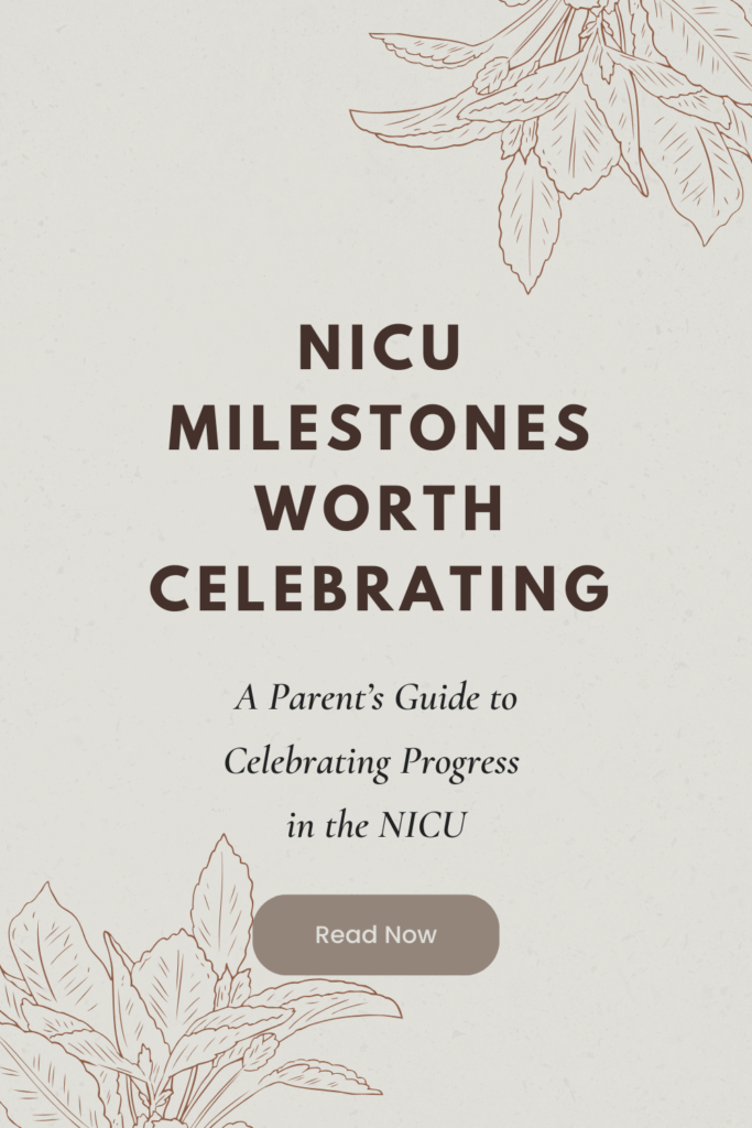 Text reading "NICU Milestones Worth Celebrating" with decorative leaf sketches. Subtitle: "A Parent’s Guide to Celebrating Progress in the NICU." Button: "Read Now."