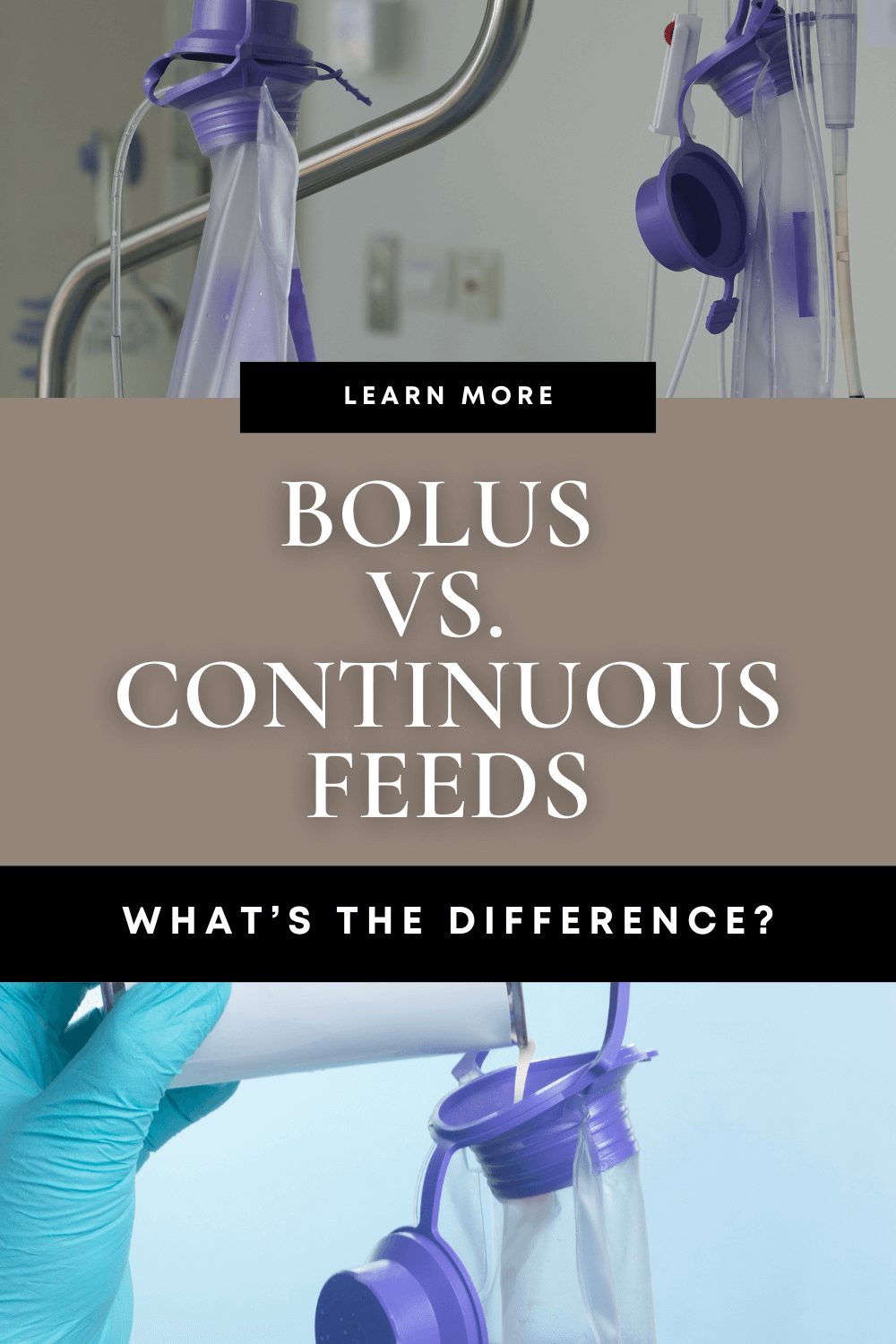 Medical equipment with purple caps and feeding bags is shown. Text reads: "Learn More: Bolus vs. Continuous Feeds. What's the Difference?" The tone is educational.