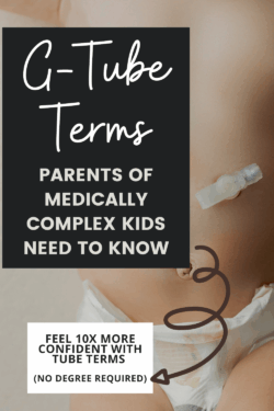 Close-up of a baby with a G-tube in the abdomen. Text overlays: 'G-Tube Terms Parents of Medically Complex Kids Need to Know' and 'Feel 10x More Confident with Tube Terms (No Degree Required).' The tone is informative and supportive.