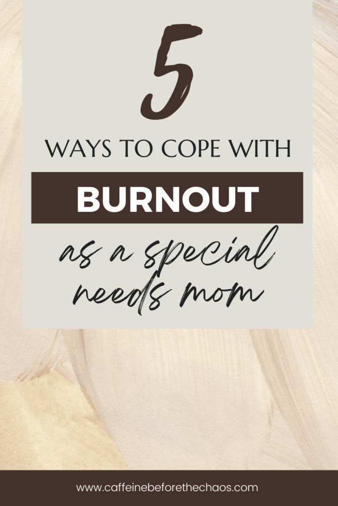 "Graphic titled '5 Ways to Cope with Burnout as a Special Needs Mom' on a beige background with brown accents and script font, conveying support."
